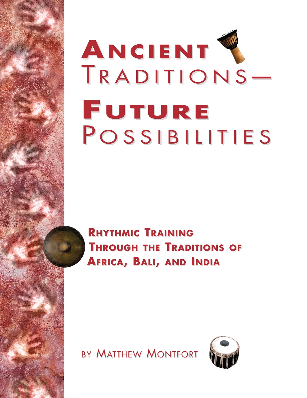 Ancient Traditions - Future Possibilities: Rhythmic Training Through the Traditions of Africa, Bali, and India